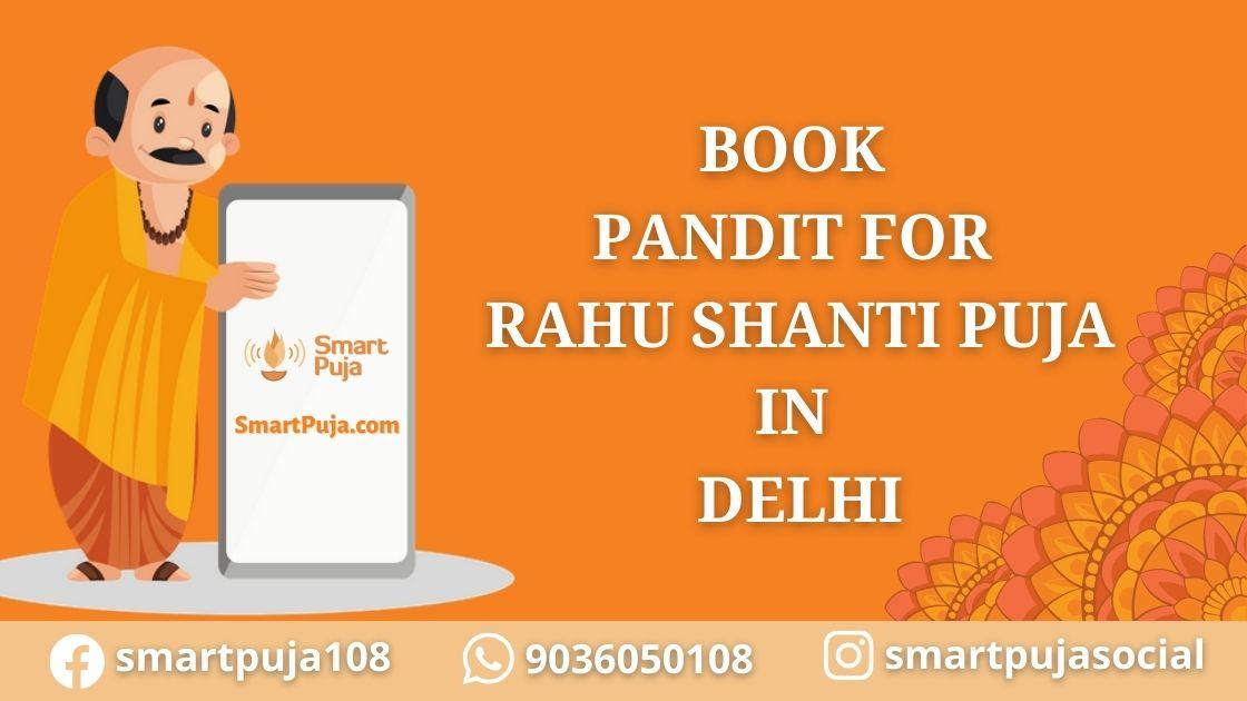 Pandit For Rahu Shanti Puja in Delhi @smartpuja.com