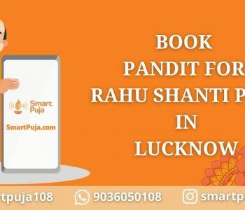 Pandit For Rahu Shanti Puja in Lucknow @smartpuja.com