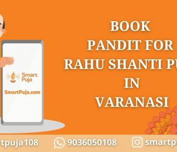 Pandit For Rahu Shanti Puja in Varanasi @smartpuja.com