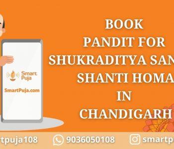 Pandit For Shukraditya Sandhi Shanti Homa in Chandigarh @smartpuja.com
