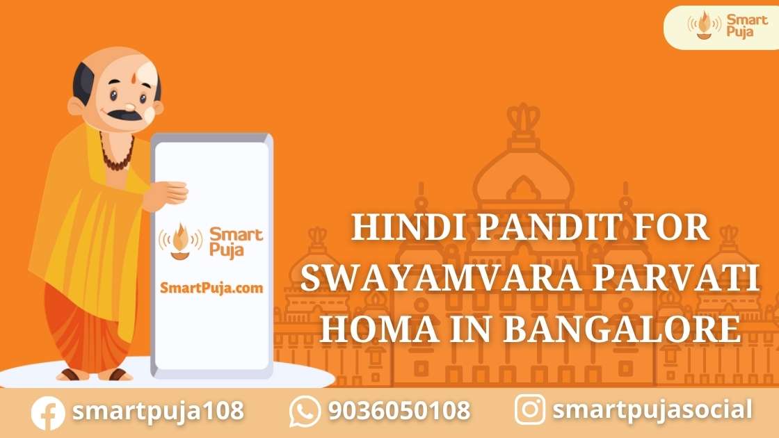 Hindi Pandit For Swayamvara Parvati Homa in Bangalore @smartpuja.com